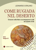 Come rugiada nel deserto. Crescere nella fede e accompagnare la vita del popolo di Dio. Anno liturgico B libro