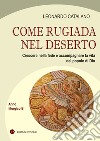 Come rugiada nel deserto. Crescere nella fede e accompagnare la vita del popolo di Dio. Anno liturgico B libro di Catalano Leonardo