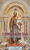 L'ombra di Dio. San Giuseppe nei discorsi di Paolo VI libro