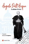 Angelo Dell'Acqua. Cardinale vicario. Ediz. integrale libro di Sapienza L. (cur.)
