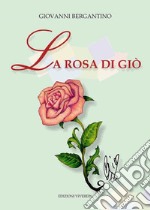 La rosa di Giò libro