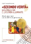 «Secondo verità». Gesù maestro e lo scriba illuminato. Miscellanea di studi in onore del prof. Luigi Orlando ofm libro