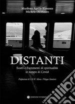 Distanti. Scatti e frammenti di spiritualità in tempo di Covid. Ediz. illustrata libro