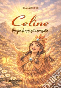 Celine. Magia di una vita passata libro