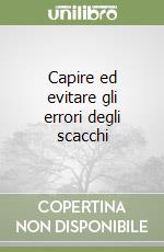 Capire ed evitare gli errori degli scacchi