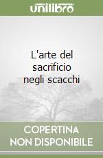 L'arte del sacrificio negli scacchi libro