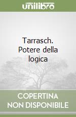 Tarrasch. Potere della logica libro