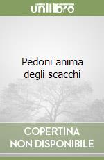 Pedoni anima degli scacchi libro