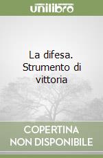 La difesa. Strumento di vittoria libro