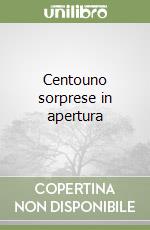 Centouno sorprese in apertura