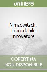 Nimzowitsch. Formidabile innovatore libro