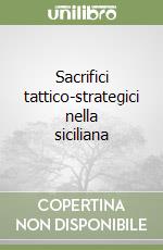 Sacrifici tattico-strategici nella siciliana libro