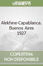 Alekhine-Capablanca. Buenos Aires 1927 libro