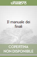 Il manuale dei finali libro