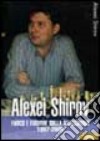 Alexei Shirov. Fuoco e fiamme sulla scacchiera 1997-2005 libro