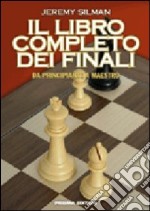 Il Libro completo dei finali. Da principiante a maestro