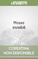 Mosse invisibili libro