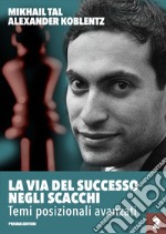 La via del successo negli scacchi. Vol. 2: Temi posizionali avanzati libro