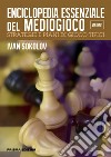 Enciclopedia essenziale del mediogioco. Vol. 1: Strategie e piani di gioco tipici libro di Sokolov Ivan