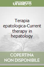 Terapia epatologica-Current therapy in hepatology libro