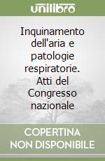 Inquinamento dell'aria e patologie respiratorie. Atti del Congresso nazionale (2) libro