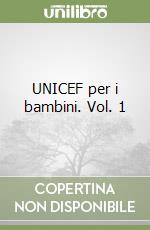 UNICEF per i bambini. Vol. 1