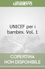 UNICEF per i bambini. Vol. 1 libro