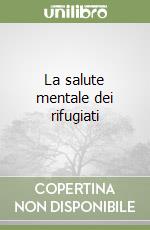 La salute mentale dei rifugiati libro