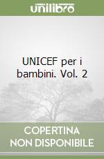 UNICEF per i bambini. Vol. 2