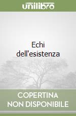 Echi dell'esistenza libro