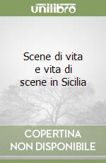 Scene di vita e vita di scene in Sicilia libro