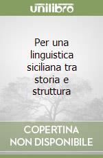 Per una linguistica siciliana tra storia e struttura libro