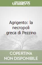 Agrigento: la necropoli greca di Pezzino libro