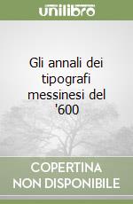 Gli annali dei tipografi messinesi del '600 libro