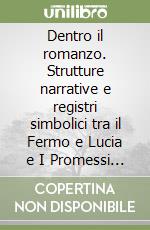 Dentro il romanzo. Strutture narrative e registri simbolici tra il Fermo e Lucia e I Promessi sposi
