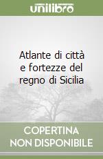 Atlante di città e fortezze del regno di Sicilia libro