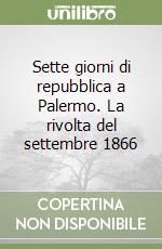 Sette giorni di repubblica a Palermo. La rivolta del settembre 1866 libro