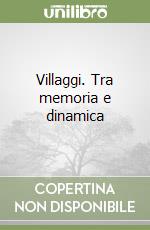 Villaggi. Tra memoria e dinamica libro