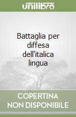 Battaglia per diffesa dell'italica lingua