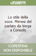 Lo stile della voce. Mimesi del parlato da Verga a Consolo