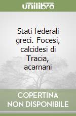 Stati federali greci. Focesi, calcidesi di Tracia, acarnani libro