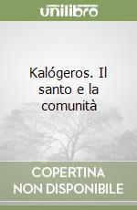 Kalógeros. Il santo e la comunità libro