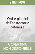 Orti e giardini dell'aristocrazia catanese