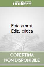 Epigrammi. Ediz. critica libro