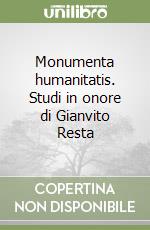 Monumenta humanitatis. Studi in onore di Gianvito Resta libro