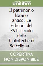 Il patrimonio librario antico. Le edizioni del XVII secolo delle biblioteche di Barcellona Pozzo di Gotto