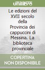 Le edizioni del XVII secolo della Provincia dei cappuccini di Messina. La biblioteca provinciale