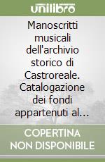 Manoscritti musicali dell'archivio storico di Castroreale. Catalogazione dei fondi appartenuti al corpo bandistico cittadino