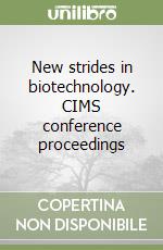 New strides in biotechnology. CIMS conference proceedings