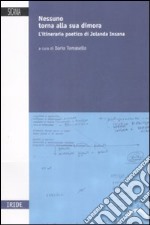 Nessuno torna alla sua dimora. L'itinerario poetico di Jolanda Insana libro